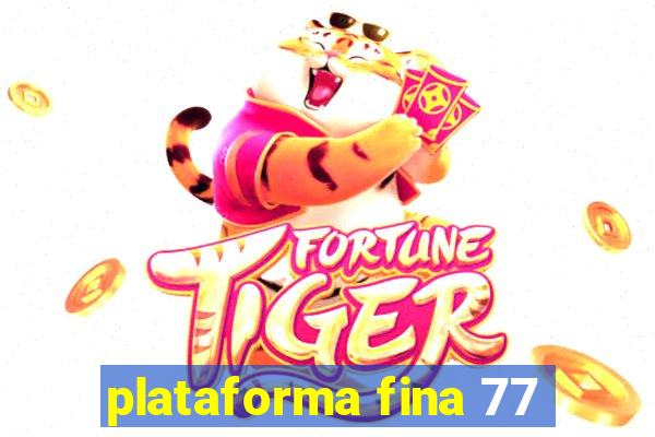 plataforma fina 77